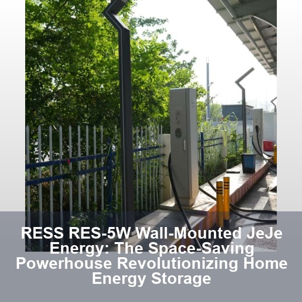 RESS RES-5W Wall-Mounted JeJe Energy: The Space-Saving Powerhouse Revolutionizing Home Energy Storage